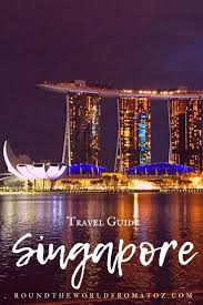 Singapore Travel Guide Round The World From A To Z In 2020 Singapore Travel Singapore Travel Tips Quick Travel