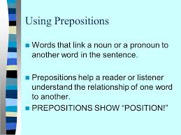 (ˌəndɝˈstændɪŋ) the cognitive condition of someone who understands. Using Prepositions Words That Link A Noun Or A Pronoun To Another Word In The Sentence Prepositions Help A Reader Or Listener Understand The Relationship Ppt Video Online Download