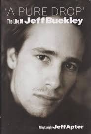 A Pure Drop: The Life of Jeff Buckley
