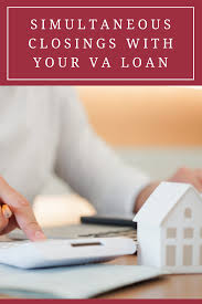 Simultaneous Closings With Your Va Loan In 2020 Va Loan Calculator Loan Home Loans