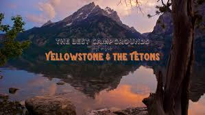 Yellowstone is a premier destination taking an rv trip to yellowstone is an unforgettable experience. The Best Campgrounds Outside Yellowstone The Tetons