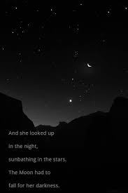 And She Looked Up In The Night Sunbathing In The Stars The Moon Had To Fall For Her Darkness Quotes Quote Woman Be Yourself Quotes Looking Up Sunbathing