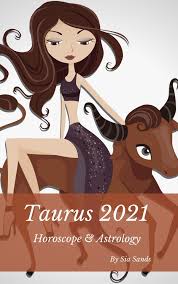 Taurus 2021 Horoscope Astrology Ebook By Sia Sands Rakuten Kobo