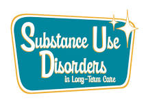 Strengthening Care for Residents with Substance Use Disorders in Long-Term Care