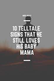 10 Telltale Signs That He Still Loves His Baby Mama