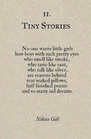 Tiny Stories No One Warns Little Girls How Boys With Such Pretty Eyes Who Smell Like Smoke Who Taste Like Rain Who Talk L Tiny Stories Tears Quotes Nikita Gill