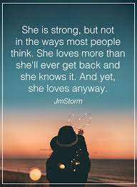 Women Quotes Love Sayings She Is Strong Quotes About Women Good Woman Quotes Empowerment Quotes She Quotes