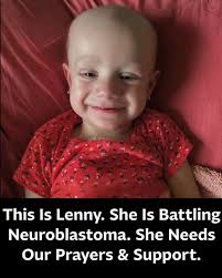 Join us middle age family This Is Is Lenny. She Is Battling Neuroblastoma.  She Needs Our Prayers & Support.