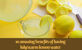 10 Lukewarm Lemon Water Benefits In The Morning With Empty Stomach In 2020 Lemon Water Benefits Water Benefits Lemon Water