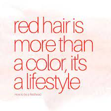 Red Hair Is More Than A Color It S A Lifestyle Red Hair Quotes Hair Quotes Red Hair Don T Care