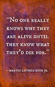 No One Really Knows Why They Are Alive Until They Know What They D Die For Mlk Jr King Quotes Martin Luther King Quotes Mlk Quotes