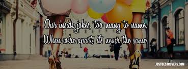 150 of them, in fact! Friend Inside Joke Quotes Quotesgram