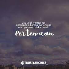 Majelis Tausiyah Cinta Di Instagram Aku Tidak Membenci Perpisahan Karena Nyatanya Ia Mampu Menciptakan Suatu Kata Kata Motivasi Kata Kata Indah Kata Kata