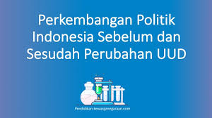 Ini dikarenakan di awal pemerintahan, indonesia sibuk dengan berbagai kelengkapan negara yang baru merdeka, perjuangan mempertahankan kemerdekaan melawan sekutu yang. Perkembangan Sistem Politik Indonesia Sebelum Dan Setelah Amandemen