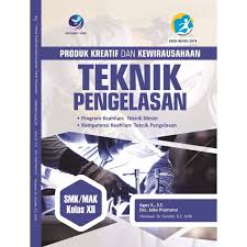 Download buku produk kreatif dan kewirausahaan smk kelas xii. Buku Produk Kreatif Dan Kewirausahaan Teknik Pengelasan Smk Mak Kelas Xii Shopee Indonesia