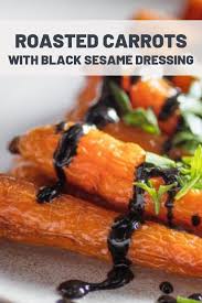 Roasted Carrots With Black Sesame Dressing Recipe Recipe Roasted Carrots Recipes Sesame Dressing Recipe