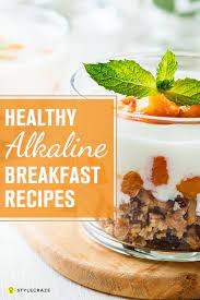 11 Healthy Alkaline Breakfast Recipes You Must Try Alkaline Breakfast Alkaline Recipes Breakfast Alkaline Diet Recipes