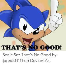 That S No Good Sonic Sez That S No Good By Jared811111 On Deviantart Deviantart Meme On Me Me