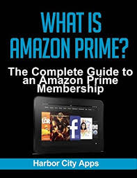 What is amazon first reads? What Is Amazon Prime The Complete Guide To An Amazon Prime Membership Ebook Harbor City Apps Amazon In Kindle Store