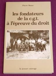 Les Fondateurs De La C G T A L Epreuve Du Droit Pierre Bance Historia De Francia Universitarios Biblioteca