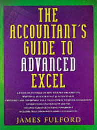 Accountant's Guide to Advanced Excel: Fulford, James: 9781860761263:  Amazon.com: Books