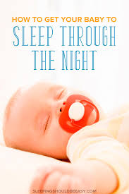 Get pediatrician's okay that baby is able to sleep 8 or more hours without needing to feed. How To Get Your Baby To Sleep Finally Through The Night