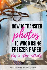 6 Simple Ways How To Transfer Photos To Wood To Get Awesome Results In 2020 Photo On Wood Photo Transfer To Wood Transfer Images To Wood