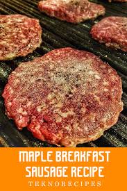 Maple Breakfast Sausage Recipe In 2020 Breakfast Sausage Recipes Summer Dinner Turkey Sausage Recipes