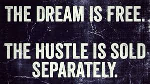 This slang page is designed to explain what the meaning of hustle is. The Dream Is Free But The Hustle Is Sold Separately Indian Screw Up
