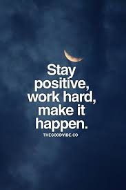 Stay Positive Work Hard Make It Happen Citaten Leven Motiverende Citaten Werkcitaten