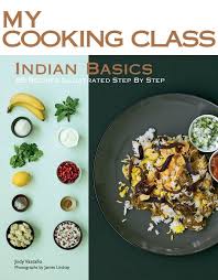Maybe you would like to learn more about one of these? Indian Basics 85 Recipes Illustrated Step By Step My Cooking Class Vassallo Jody Lindsay James 9781554079391 Amazon Com Books
