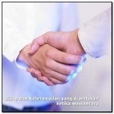 Sikap Dan Keterampilan Yang Diperlukan Ketika Wawancara Kerja