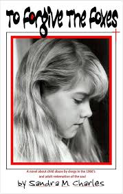 Buy To Forgive the Foxes: A Story of Child Abuse by Clergy Book Online at  Low Prices in India