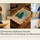 Christmas Balance Board Woodwork Workshop - Prison Break Market, 10 MacMillan Rd, Glenferness AH Event Image