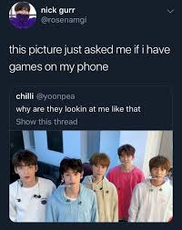 Please Take My Phone Play Whatever You Want Just Dont Go On The Swirly Red App In The Shape Of The Letter P Ha You Said Pee Txt Kpop Memes Got