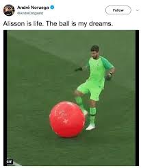 #soccer #football #liverpoolfc #lfc #alissonbecker. Ball Is Dreams Alisson Pops World Cup Balloon Know Your Meme