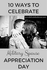 Maybe you would like to learn more about one of these? 10 Ways To Celebrate Military Spouse Appreciation Day