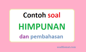 Kumpulan contoh soal dan pembahasan himpunan. Contoh Soal Himpunan Dan Pembahasannya Soalfismat Com