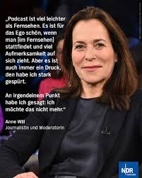 Sechzehn Jahre lang interviewte Anne Will in ihrer ARD Talkshow Politiker  und Politikerinnen, die relevant, streitbar und bedeutend sind.  Anschließend wagte sie den Schritt in die Welt der Podcasts.  www.ndr.de/fernsehen/sendungen/ndr_talk_show ...