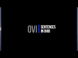 What Are The Sentences For Ovi Dui Convictions In Ohio