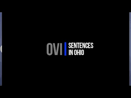 Ovi Dui Sentences In Ohio Columbus Drunk Driving Defense