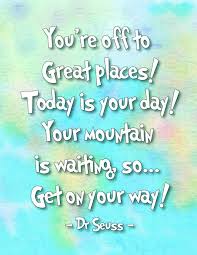 Oh The Places You Ll Go Dr Seuss Printables Go For It Quotes Inspirational Quotes Dr Seuss Quotes