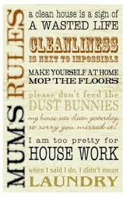A Clean House Is A Sign Of A Wasted Life Pin By Roz Mercedes On Quotes Mum Rules Clean House Quotes Mums The Word