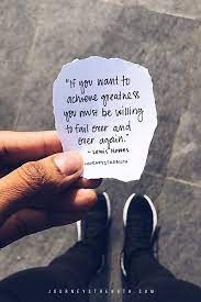 Work Quotes If You Want To Achieve Greatness You Must Be Willing To Fail Over And Over Again Life Quotes Quotes To Live By Hand Quotes