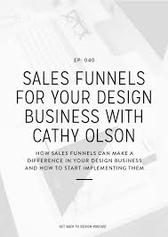 Sales Funnels Marketing Email Marketing Tips Advice Sales Funnels Design Podcast Business Design
