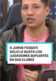 La preferencia de Jorge Fossati por los jugadores suplentes en los clubes
