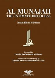 Hasan al banna then quoted a hadith, when two muslims fight, the killer will to go hell. i don't want to kill anyone and i am ready to be killed. Al Munajah The Intimate Discourse By Imam Hasan Al Banna