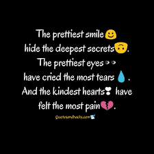 You'd be amazed at the pain and tears a single smile hides. 35 Best Deep Sad Quotes Quotes And Hacks