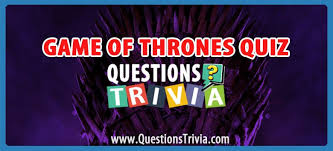 While a few of th. Game Of Thrones Trivia Quiz For True Fans Questionstrivia