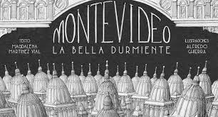 Montevideo, la bella durmiente» de Magdalena Martínez y Alfredo Ghierra -  CCE Montevideo
